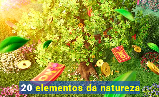 20 elementos da natureza